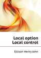 "Local option" "Local control", Ellison Henry John 