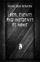Local events and incidents at home, Irving John Beaufain 