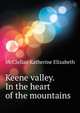 Keene valley. "In the heart of the mountains.", McClellan Katherine Elizabeth 