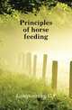 Principles of horse feeding, Langworthy C F 