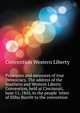 Principles and measures of true Democracy. The address of the Southern and Western Liberty Convention, held at Cincinnati, June 11, 1845, to the people ... letter of Elihu Burritt to the convention, Convention Western Liberty 