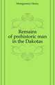 Remains of prehistoric man in the Dakotas, Montgomery Henry 