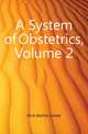 A System of Obstetrics, Volume 2, Hirst Barton Cooke 
