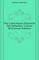 Das Leben Kaiser Heinrichs Des Siebenten, Volume 68 (German Edition), Mussato Albertino 