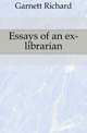 Essays of an ex-librarian, Garnett Richard 