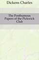 The Posthumous Papers of the Pickwick Club, Чарльз Диккенс 