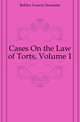 Cases On the Law of Torts, Volume 1, Bohlen Francis Hermann 