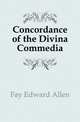 Concordance of the Divina Commedia, Fay Edward Allen 