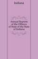 Annual Reports of the Officers of State of the State of Indiana, Indiana 
