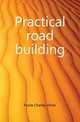 Practical road building, Foote Charles Elmer 