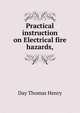 Practical instruction on "Electrical fire hazards,", Day Thomas Henry 