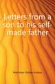 Letters from a son to his self-made father, Merriman Charles Eustace 