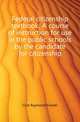 Federal citizenship textbook. A course of instruction for use in the public schools by the candidate for citizenship, Crist Raymond Fowler 