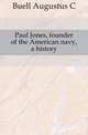 Paul Jones, founder of the American navy, a history, Buell Augustus C 