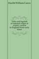 Tales and legends of national origin or widely current in England from early times, Hazlitt William Carew 