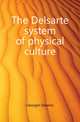 The Delsarte system of physical culture, Georgen Eleanor 