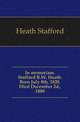 In memoriam. Stafford R.W. Heath. Born July 8th, 1820. Died December 2d., 1888, Heath Stafford 