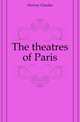 The theatres of Paris, Hervey Charles 