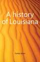 A history of Louisiana, Fortier Alcee 