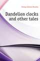Dandelion clocks and other tales, Ewing Juliana Horatia 