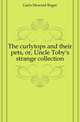 The curlytops and their pets, or, Uncle Toby's strange collection, Garis Howard Roger 
