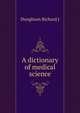 A dictionary of medical science .., Dunglison Richard J 