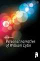 Personal narrative of William Lytle, Lytle William 