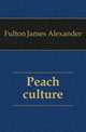 Peach culture, Fulton James Alexander 