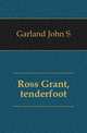 Ross Grant, tenderfoot, Garland John S 