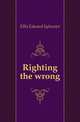 Righting the wrong, Ellis Edward Sylvester 