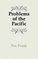Problems of the Pacific, Fox Frank 