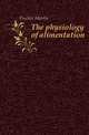 The physiology of alimentation, Fischer Martin 