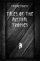 Tales of the Austral tropics, Favenc Ernest 