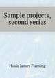 Sample projects, second series .., Hosic James Fleming 