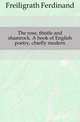 The rose, thistle and shamrock. A book of English poetry, chiefly modern, Freiligrath Ferdinand 