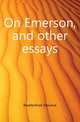 On Emerson, and other essays, Морис Метерлинк 