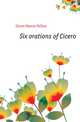 Six orations of Cicero, Cicero Marcus Tullius 