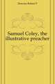 Samuel Coley, the illustrative preacher, Downes Robert P 