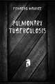 Pulmonary tuberculosis, Fishberg Maurice 