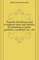 Popular deciduous and evergreen trees and shrubs, for planting in parks, gardens, cemetries, etc., etc, Elliott Franklin Reuben 