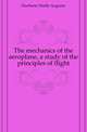 The mechanics of the aeroplane, a study of the principles of flight, Duchene Emile Auguste 
