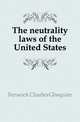 The neutrality laws of the United States, Fenwick Charles Ghequier 