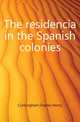 The residencia in the Spanish colonies, Cunningham Charles Henry 