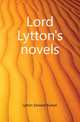 Lord Lytton's novels, Lytton Edward Bulwer 