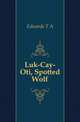 Luk-Cay-Oti, Spotted Wolf, Edwards T. A. 