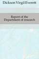 Report of the Department of research, Dickson Virgil Everett 