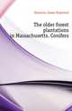 The older forest plantations in Massachusetts. Conifers, Simmons James Raymond 
