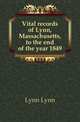 Vital records of Lynn, Massachusetts, to the end of the year 1849, Lynn Lynn 
