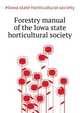 Forestry manual of the Iowa state horticultural society .., #Iowa state horticultural society 