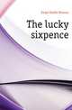 The lucky sixpence, Knipe Emilie Benson 